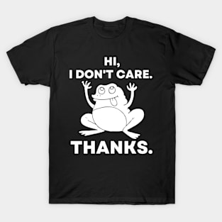 Hi, I Don't Care. Thanks Funny Frog T-Shirt